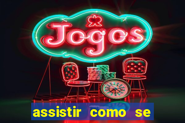assistir como se tornar um conquistador